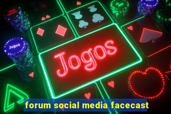 forum social media facecast